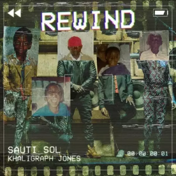 Sauti Sol - Rewind ft. Khaligraph Jones